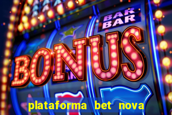 plataforma bet nova pagando no cadastro